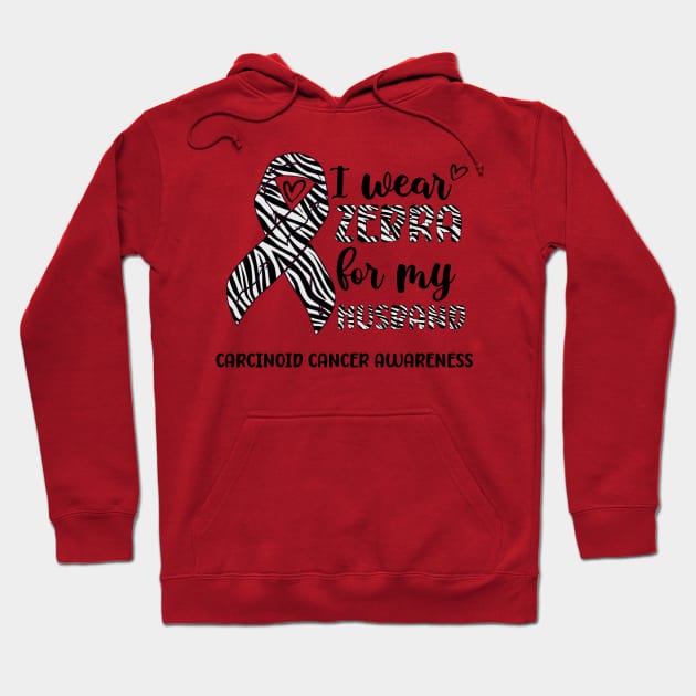 I Wear Zebra For My Husband Carcinoid cancer Awareness Hoodie by Geek-Down-Apparel